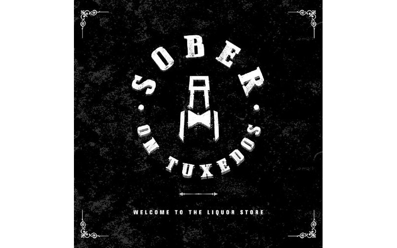 Sober on Tuxedos - Welcome to the liquor store 