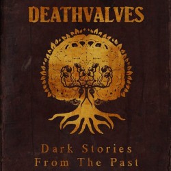 Deathvalves - Dark Stories From The Past 