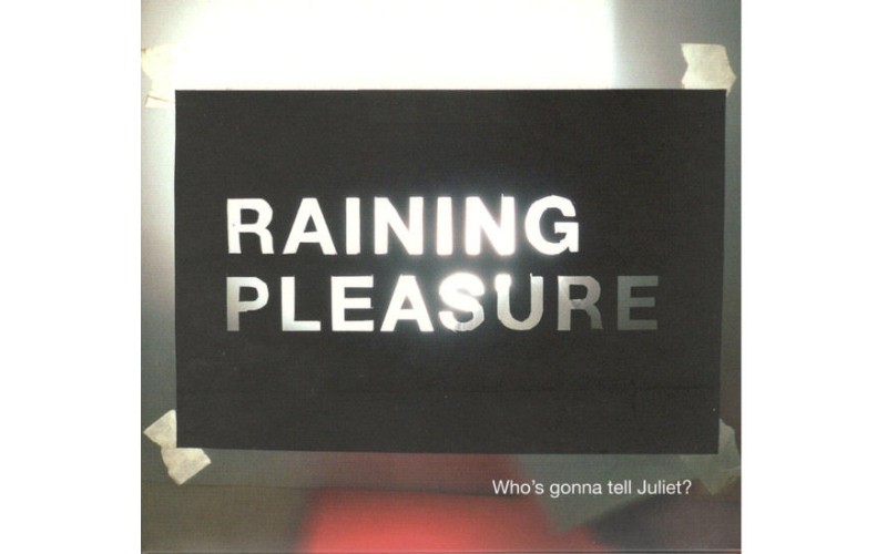 Raining Pleasure - Who's gonna tell Juliet?