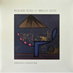 Roger Eno And Brian Eno – Mixing Colours LP