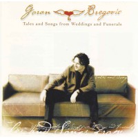 Goran Bregovic ‎– Tales And Songs From Weddings And Funerals 