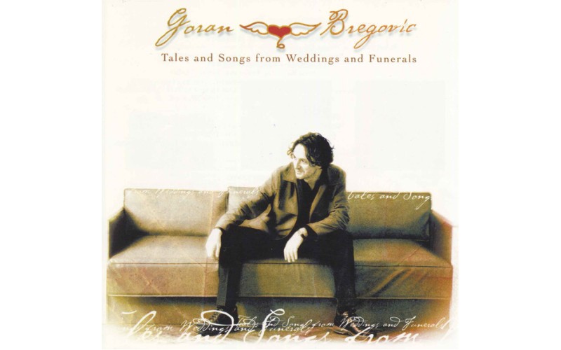 Goran Bregovic ‎– Tales And Songs From Weddings And Funerals 