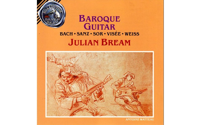 Julian Bream - Bach• Sanz • Sor • Visée • Weiss – Baroque Guitar