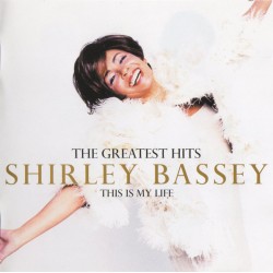 Shirley Bassey – The Greatest Hits (This Is My Life)