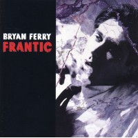 Bryan Ferry – Frantic