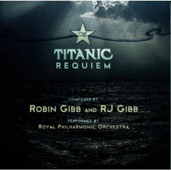 Robin Gibb And RJ Gibb Performed By The Royal Philharmonic Orchestra – The Titanic Requiem