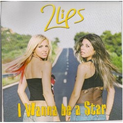  2 Lips ‎– I Wanna Be A Star 