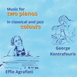 Αγραφιώτη Εφη, Κοντραφούρης Γιώργος - Music for two pianos in classical and jazz colours