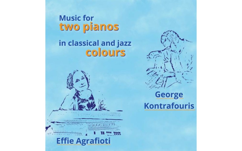 Αγραφιώτη Εφη, Κοντραφούρης Γιώργος - Music for two pianos in classical and jazz colours