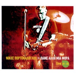 Πορτοκάλογλου  Νίκος - Πάμε άλλη μιά φορά / Live '01-'05