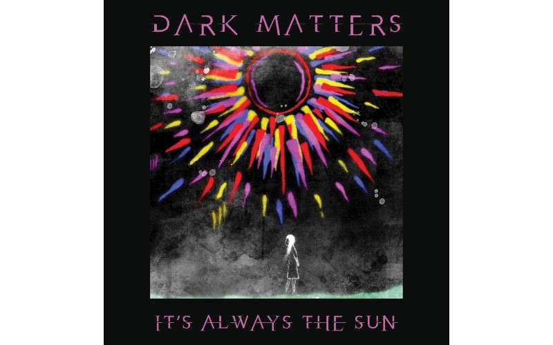 DarkMatters - It's Always the Sun (LP Βινύλιο)