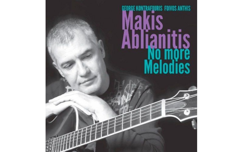 Makis Ablianitis - No More Melodies (Αμπλιανίτης Μάκης)