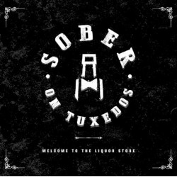 Sober on Tuxedos - Welcome to the liquor store 