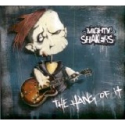 Mighty Shakers -  The hang of it