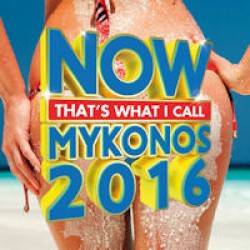 NOW that's what I call: MYKONOS 2016