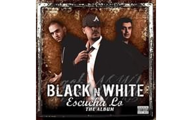 Black n White - Escucha lo (The Album)