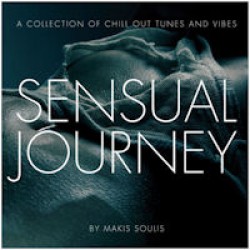 Sensual Journey - A Collection Of Chill Out Tunes And Vibes By Makis Soulis