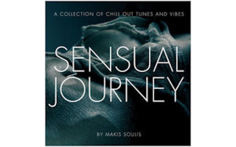 Sensual Journey - A Collection Of Chill Out Tunes And Vibes By Makis Soulis