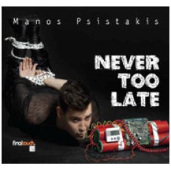 Ψιστάκης Μάνος - Never Too Late